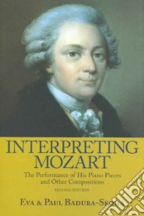 Interpreting Mozart libro in lingua di Badura-Skoda Eva, Badura-Skoda Paul