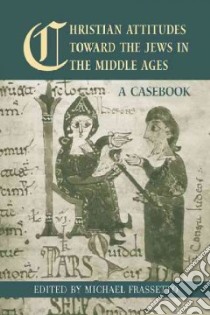 Christian Attitudes Toward the Jews in the Middle Ages libro in lingua di Frassetto Michael (EDT)