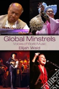 Global Minstrels libro in lingua di Wald Elijah