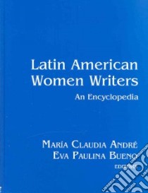 Latin American Women Writers libro in lingua di Andre Maria Claudia (EDT), Bueno Eva Paulino (EDT)