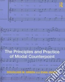 The Principles and Practice of Modal Counterpoint libro in lingua di Green Douglass M., Jones Evan