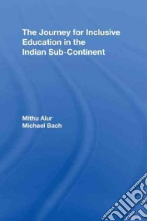 The Journey for Inclusive Education in the Indian Sub-Continent libro in lingua di Alur Mithu, Bach Michael