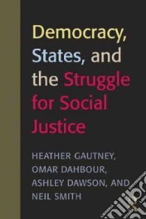 Democracy, States, and the Struggle for Social Justice libro in lingua di Gautney Heather D. (EDT), Smith Neil (EDT), Dahbour Omar (EDT), Dawson Ashley (EDT)