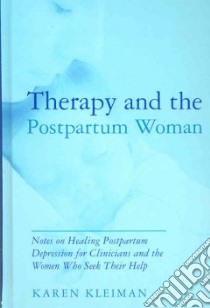 Therapy and the Postpartum Woman libro in lingua di Kleiman Karen (NA)
