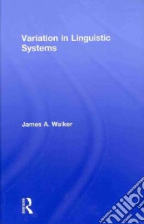 Variation in Linguistic Systems libro in lingua di Walker James A.