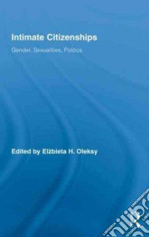 Intimate Citizenships libro in lingua di Oleksy Elzbieta H. (EDT)