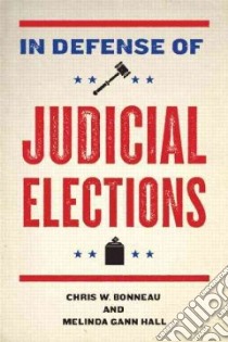 In Defense of Judicial Elections libro in lingua di Bonneau Chris W., Hall Melinda Gann