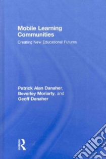 Mobile Learning Communities libro in lingua di Danaher Patrick Alan, Moriarty Beverley, Danaher Geoff