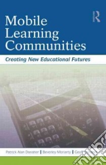Mobile Learning Communitites libro in lingua di Danaher Patrick Alan, Moriarty Beverley, Danaher Geoff