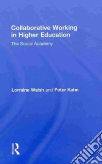 Collaborative Working in Higher Education libro in lingua di Walsh Lorraine, Kahn Peter