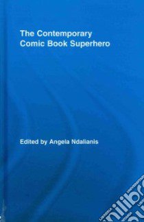 The Contemporary Comic Book Superhero libro in lingua di Ndalianis Angel (EDT)