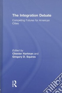 The Integration Debate libro in lingua di Hartman Chester (EDT), Squires Gregory D. (EDT)