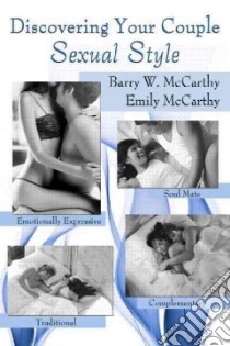 Discovering Your Couple Sexual Style libro in lingua di McCarthy Barry W. Ph.D., McCarthy Emily
