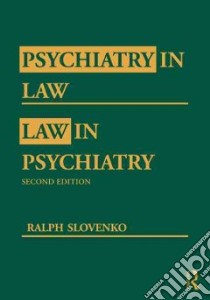 Psychiatry in Law/ Law in Psychiatry libro in lingua di Slovenko Ralph