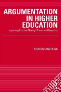 Argumentation in Higher Education libro in lingua di Andrews Richard