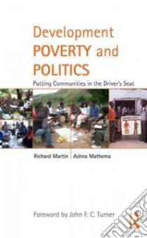 Development Poverty and Politics libro in lingua di Martin Richard, Mathema Ashna