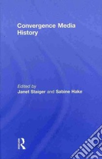Convergence Media History libro in lingua di Staiger Janet (EDT)
