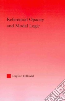 Referential Opacity and Modal Logic libro in lingua di Follesdal Dagfinn
