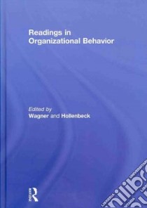 Readings in Organizational Behavior libro in lingua di Wagner John A. III (EDT), Hollenbeck John R. (EDT)