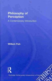 Philosophy of Perception libro in lingua di Fish William
