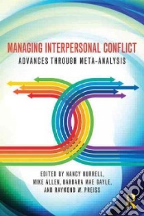 Managing Interpersonal Conflict libro in lingua di Burrell Nancy A. (EDT), Allen Mike (EDT), Gayle Barbara Mae (EDT), Preiss Raymond W. (EDT)