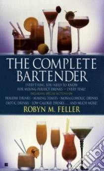 The Complete Bartender libro in lingua di Feller Robyn M.