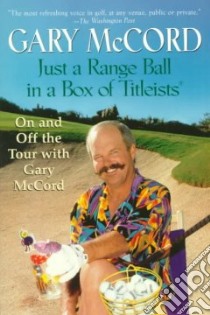 Just a Range Ball in a Box of Titleists libro in lingua di McCord Gary