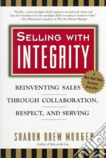 Selling With Integrity libro in lingua di Morgen Sharon Drew