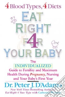 Eat Right for Your Baby libro in lingua di D'Adamo Peter J., Whitney Catherine