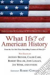 What Ifs? Of American History libro in lingua di Cowley Robert (EDT), Beevor Antony (EDT)