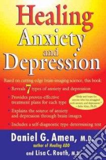 Healing Anxiety And Depression libro in lingua di Amen Daniel G., Routh Lisa C. M.D.