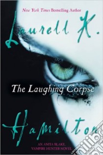 The Laughing Corpse libro in lingua di Hamilton Laurell K.