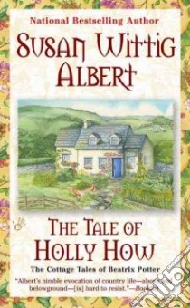 The Tale of Holly How libro in lingua di Albert Susan Wittig