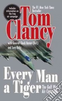 Every Man a Tiger libro in lingua di Clancy Tom, Horner Chuck, Koltz Tony