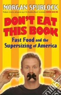 Don't Eat This Book libro in lingua di Spurlock Morgan