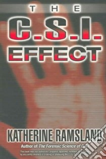 The C.S.I. Effect libro in lingua di Ramsland Katherine