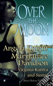 Over the Moon libro in lingua di Davidson MaryJanice, Kantra Virginia, Knight Angela, Sunny