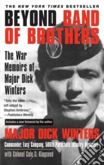 Beyond Band of Brothers libro in lingua di Winters Richard D., Kingseed Cole C.