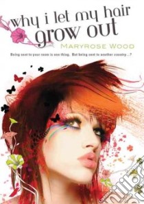 Why I Let My Hair Grow Out libro in lingua di Wood Maryrose
