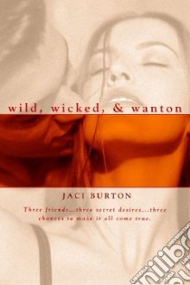 Wild, Wicked, and Wanton libro in lingua di Burton Jaci