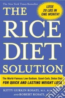 The Rice Diet Solution libro in lingua di Rosati Kitty Gurkin, Rosati Robert M.D.