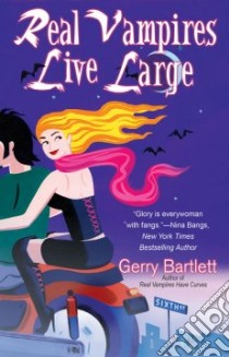 Real Vampires Live Large libro in lingua di Bartlett Gerry
