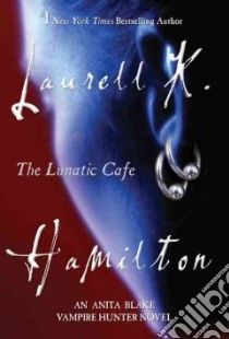 The Lunatic Cafe libro in lingua di Hamilton Laurell K.