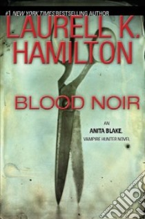 Blood Noir libro in lingua di Hamilton Laurell K.