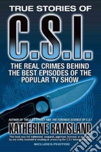 True Stories of CSI libro in lingua di Ramsland Katherine