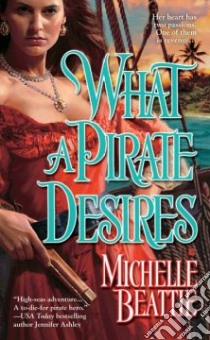 What a Pirate Desires libro in lingua di Beattie Michelle