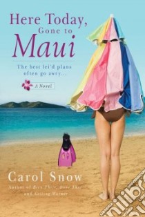 Here Today, Gone to Maui libro in lingua di Snow Carol