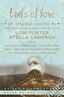 Tails of Love libro in lingua di Foster Lori, Cameron Stella, Angell Kate, Castell Dianne