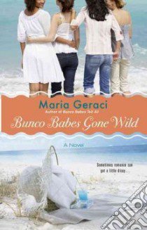 Bunco Babes Gone Wild libro in lingua di Geraci Maria