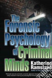 The Forensic Psychology of Criminal Minds libro in lingua di Ramsland Katherine